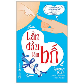 Sách - Lần Đầu Làm Bố - Nhà Xuất Bản Lao Động