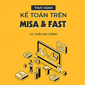Thực hành kế toán trên phần mềm FAST và MISA