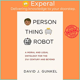 Sách - Person, Thing, Robot - A Moral and Legal Ontology for the 21st Century by David J. Gunkel (UK edition, paperback)