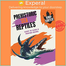 Sách - Dino-sorted!: Prehistoric Sea Reptiles by Sonya Newland (UK edition, hardcover)