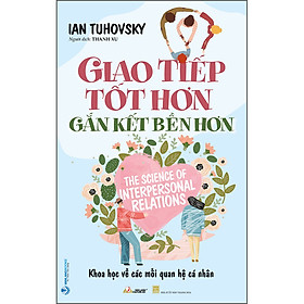 Sách Giao Tiếp Tốt Hơn Gắn Kết Bền Lâu