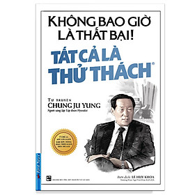 [Download Sách] Không Bao Giờ Là Thất Bại! Tất Cả Là Thử Thách (Tái Bản 2019)