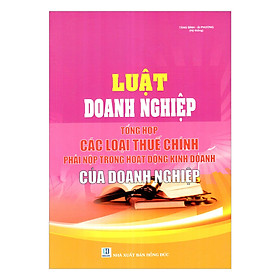 [Download Sách] Luật Doanh Nghiệp - Tổng Hợp Các Loại Thuế Chính Phải Nộp Trong Hoạt Động Kinh Doanh Của Doanh Nghiệp