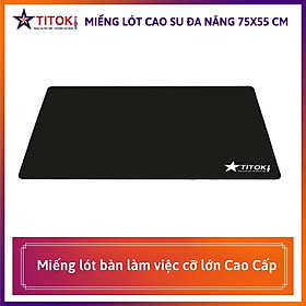 Mua Miếng Lót Chuột Đa Năng Cỡ Lớn 75x55 cm Màu Đen Chất Liệu Cao Su Tự Nhiên Chống Trượt GIá Rẻ - Titok Sports