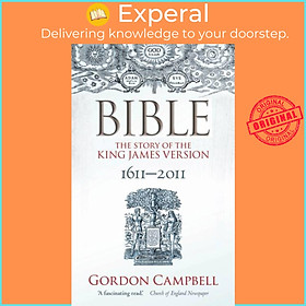 Sách - Bible - The Story of the King James Version by Gordon Campbell (UK edition, paperback)