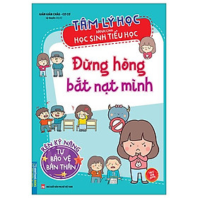 Tâm Lý Học Dành Cho Học Sinh Tiểu Học - Đừng Hòng Bắt Nạt Mình - Rèn Luyện Kỹ Năng Tự Bảo Vệ Mình - 