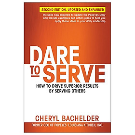 Nơi bán Dare to Serve: How to Drive Superior Results by Serving Others - Giá Từ -1đ
