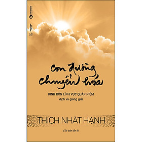 [Download Sách] Con Đường Chuyển Hóa - Kinh Bốn Lĩnh Vực Quán Niệm (Tái Bản)