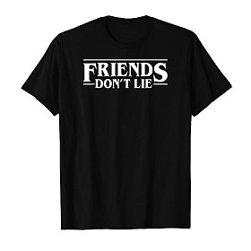 Áo Thun Cotton Unisex HTFashion In Hình Friends Dont Lie Funny Quotes Friendship Day - 9531