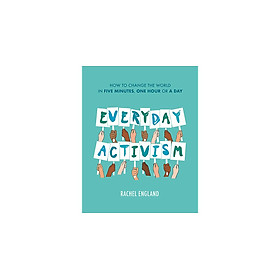 Ảnh bìa EVERYDAY ACTIVISM: How to Change the World in Five Minutes, One Hour or a Day