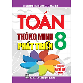 Toán thông minh & phát triển 8 (dùng chung cho các bộ sgk hiện hành)