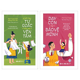 Combo Con Tự Giác Cha Mẹ Yên Tâm + Dạy Con Tự Bảo Vệ Mình