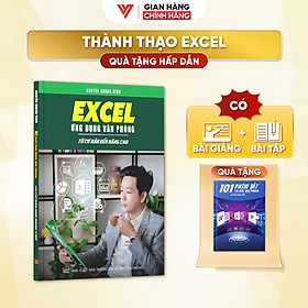 Sách Excel Ứng Dụng Văn Phòng ĐÀO TẠO TIN HỌC Từ Cơ Bản Đến Nâng Cao Có Kèm Video Khóa Học