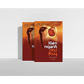 KIÊN NGẠNH NHƯ THỦY - Diêm Liên Khoa - Minh Thương dịch - NXB Văn Học