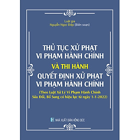 [Download Sách] Thủ Tục Xử Phạt Vi Phạm Hành Chính Và Thi Hành Quyết Định Xử Phạt Vi Phạm Hành Chính