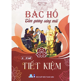 [Download Sách] Bác hồ tấm gương sáng mãi - ( 6 - 15 tuổi ) - Tiết kiệm