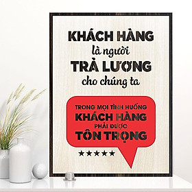 Tranh tạo động lực gỗ TBIG052 - Khách hàng là người trả lương cho chúng ta, trong mọi tình huống khách hàng