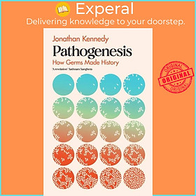 Sách - Pathogenesis - How germs made history by Jonathan Kennedy (UK edition, hardcover)