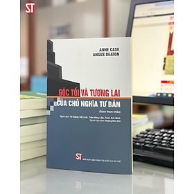 GÓC TỐI VÀTƯƠNG LAI CỦA CHỦ NGHĨA TƯ BẢN - Anne Case Angus Deaton - Nhiều dịch giả - (sách tham khảo, bìa mềm)