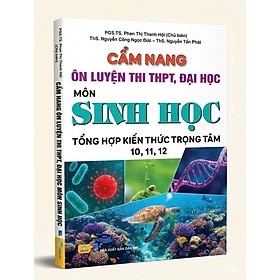 Sách - Cẩm Nang Ôn Luyện Thi THPT, Đại Học Môn Sinh Học - Biên soạn theo chương trình mới - ndbooks