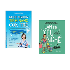 Combo 2 cuốn sách: Khơi Nguồn Tiềm Năng Con Trẻ + Làm Mẹ 