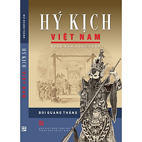 Hý kịch Việt Nam - Ngàn năm đồng vọng - Bùi Quang Thắng - NXB