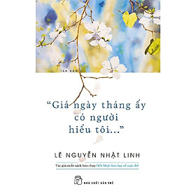 "Giá Ngày Tháng Ấy Có Người Hiểu Tôi..."