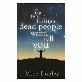 The Top Ten Things Dead People Want to Tell YOU
