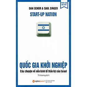 Quốc Gia Khởi Nghiệp - Câu Chuyện Về Nền Kinh Tế Thần Kỳ Của Israel ( Tặng Bookmark Tuyệt Đẹp )