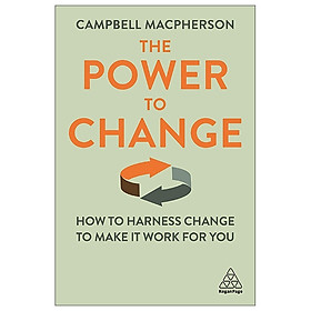 The Power To Change How To Harness Change To Make It Work For You