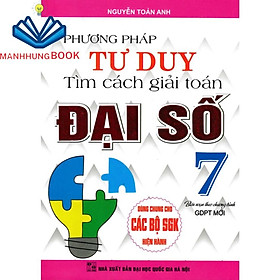 SÁCH - phương pháp tư duy tìm cách giải toán đại số lớp 7 (dùng chung cho các bộ sgk hiện hành)