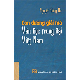 Nơi bán Con Đường Giải Mã Văn Học Trung Đại Việt Nam (Bìa Cứng) - Giá Từ -1đ