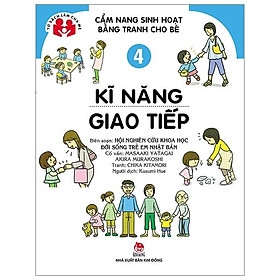 Cẩm Nang Sinh Hoạt Bằng Tranh Cho Bé Tập 4: Kĩ Năng Giao Tiếp (Tái Bản 2019)