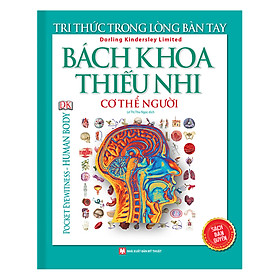 Tri Thức Trong Lòng Bàn Tay - Bách Khoa Thiếu Nhi Cơ Thể Con Người (Pocket Eyewitness Human Body)