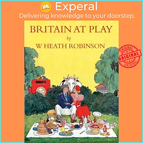 Sách - Britain At Play by Heath Robinson (UK edition, hardcover)