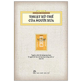 Thuật Xử Thế Của Người Xưa (Ấn Bản Hoài Cổ)