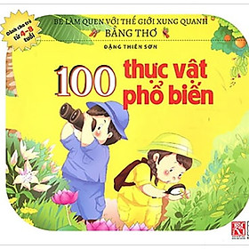 Bé Làm Quen Với Thế Giới Xung Quanh Bằng Thơ - 100 Thực Vật Phổ Biến (2017)