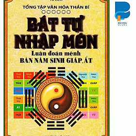 BÁT TỰ NHẬP MÔN - LUẬN ĐOÁN MỆNH BÀN NĂM SINH GIÁP, ẤT