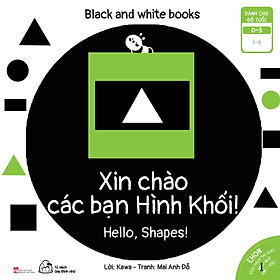 Sách Ehon Black And White Books - Xin Chào Các Bạn Hình Khối