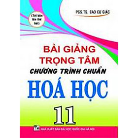 Bài Giảng Trọng Tâm Chương Trình Chuẩn Hóa Học 11