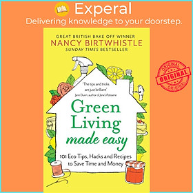 Sách - Green Living Made Easy - 101 Eco Tips, Hacks and Recipes to Save Tim by Nancy Birtwhistle (UK edition, hardcover)