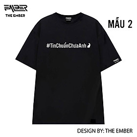 Áo thun Tin Chuẩn Chưa Anh dáng oversize 100% cotton - The Ember