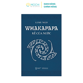 Whakapapa: Rễ của nước - Công Ty TNHH Xuất bản và Giáo dục Mochibooks