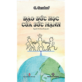 Đạo Đức Học Của Sức Mạnh - G. Gusdorf - Nguyễn Thị Hồng Nhung dịch - (bìa mềm) - 