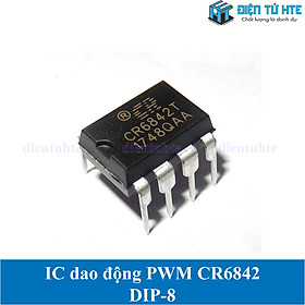 Bộ 2 IC dao động điều khiển nguồn xung PWM CR6842 CR6842T chân cắm DIP-8