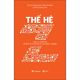 Thế hệ Z: Hiểu rõ về thế hệ sẽ định hình tương lai của doanh nghiệp