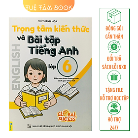 Sách - Trọng tâm kiến thức và bài tập Tiếng Anh lớp 6 (Global Success)