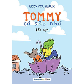 Sách Tommy Cá Sấu Nhỏ - Kết Bạn - phương nam book