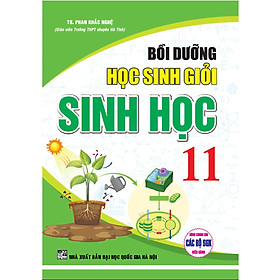 SÁCH-Bồi Dưỡng Học Sinh Giỏi  Sinh Học 11 (dùng chung cho các bộ sgk hiện hành)HA-MK