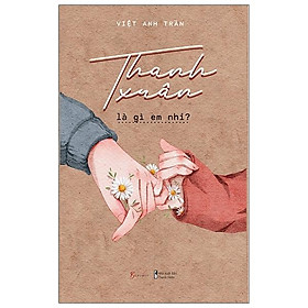 [Download Sách] Thanh Xuân Là Gì Em Nhỉ?